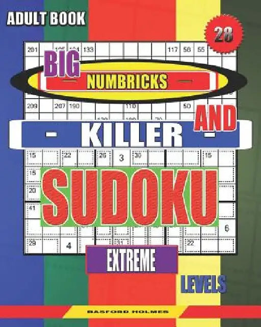 Adult book. Big Numbricks and Killer sudoku. Extreme levels.: Very large font. Perfect puzzles. by Basford Holmes