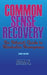 Common Sense Recovery: An Atheist's Guide to Alcoholics Anonymous by Adam N