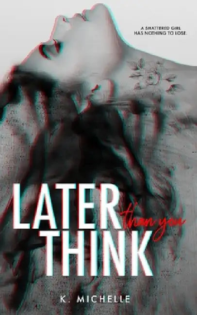 Later Than You Think by K. Michelle