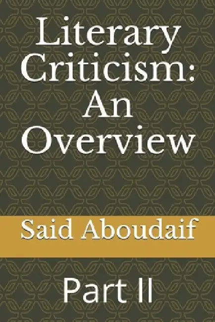 Literary Criticism: An Overview: Part II by Said Ahmed Aboudaif