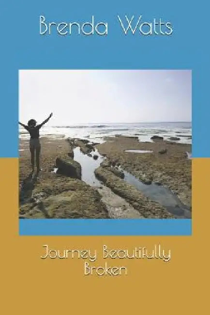 Journey Beautifully Broken by Brenda Watts