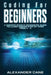 Coding for Beginners: A Comprehensive Beginners Guide to Learn Coding step by step from A-Z by Alexander Cane