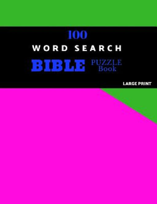 100 Word Search Bible Puzzle Book Large Print: Brain Challenging Bible Puzzles For Hours Of Fun by Enoch Puzzles