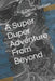 A Super Duper Adventure From Beyond by E. David Seibert