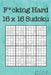 F*cking Hard 16 x 16 Sudoku: Mega Size Hard Sudoku featuring 55 Extra Large 16 x 16 Sudoku Puzzles and Solutions by Quick Creative