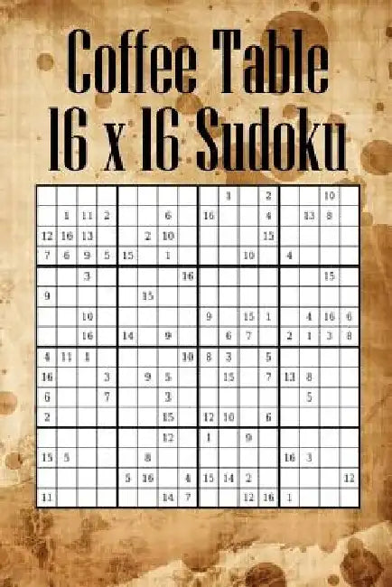 Coffee Table 16 x 16 Sudoku: Mega Sudoku featuring 55 HARD Large 16 x 16 Sudoku Puzzles and Solutions by Quick Creative