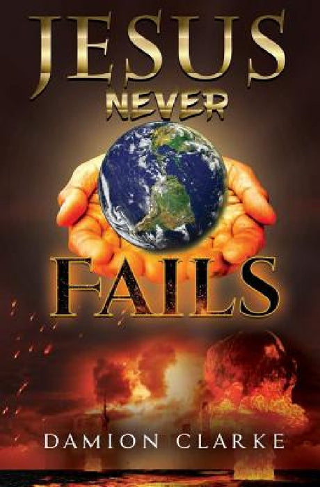 Jesus Never Fails by Damion Clarke