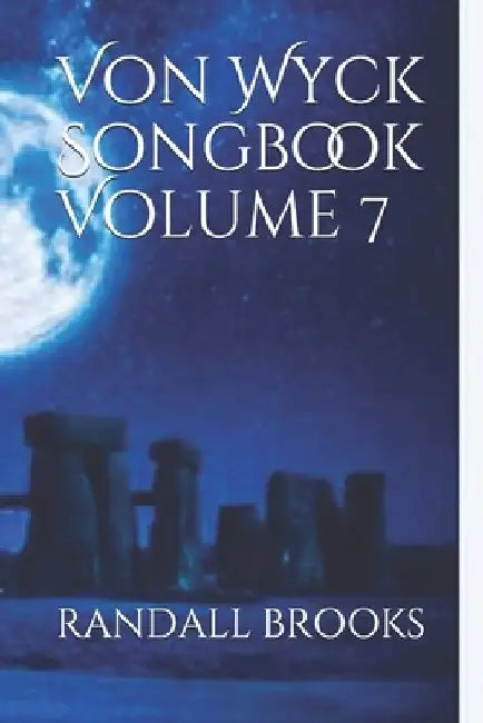 Von Wyck Songbook Volume 7 by Randall Brooks