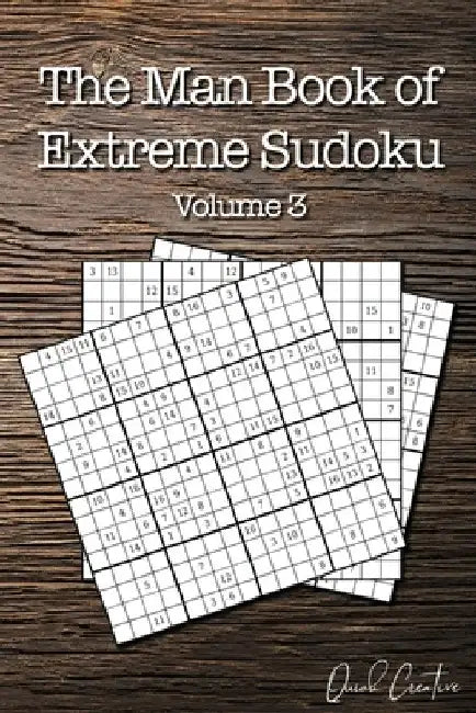 The Man Book of Extreme Sudoku: Volume 3, 16 x 16 Mega Sudoku Puzzle Book; Great Gift for Men and Dads by Quick Creative