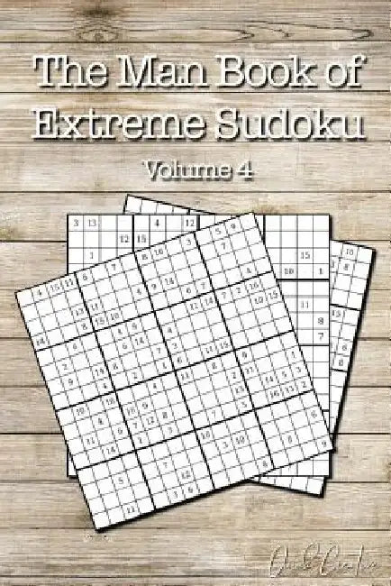 The Man Book of Extreme Sudoku: Volume 4, 16 x 16 Mega Sudoku Puzzle Book; Great Gift for Men and Dads by Quick Creative