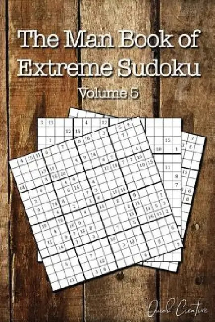 The Man Book of Extreme Sudoku: Volume 5, 16 x 16 Mega Sudoku Puzzle Book; Great Gift for Men and Dads by Quick Creative
