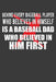 Behind Every Baseball Player Who Believes in Himself is a Baseball Dad Who Believed in Him First: Coach and Father Gift by Frozen Cactus Designs