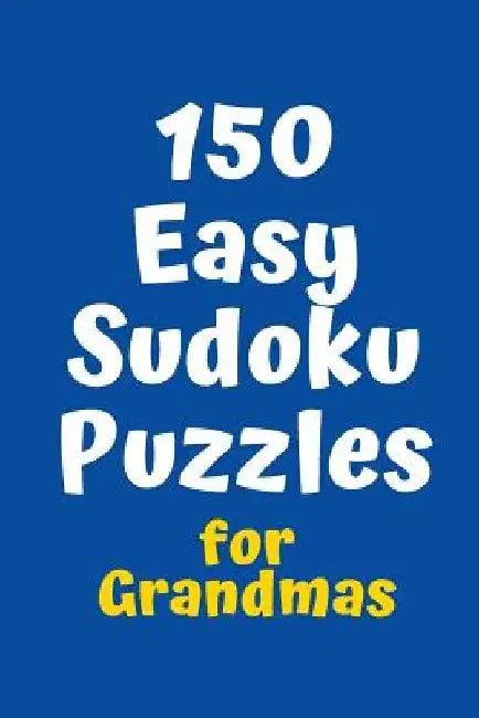 150 Easy Sudoku Puzzles for Grandmas by Central Puzzle Agency