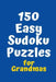 150 Easy Sudoku Puzzles for Grandmas by Central Puzzle Agency