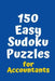 150 Easy Sudoku Puzzles for Accountants by Central Puzzle Agency
