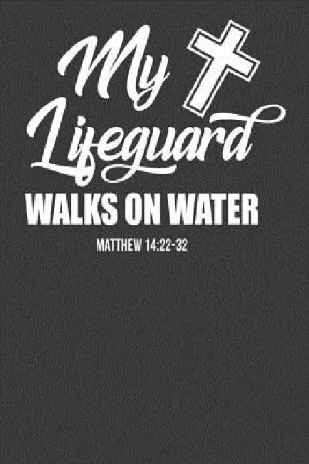 My Lifeguard Walks on Water Matthew 1422-32: Religious Christian Bible Verse Gift by Frozen Cactus Designs