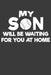 My Son Will Be Waiting For You At Home: Baseball and Softball Coach and Parent Gift by Frozen Cactus Designs