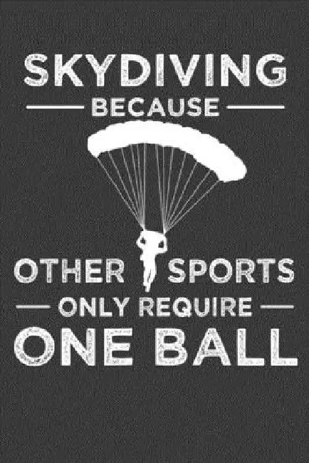 Skydiving Because Other Sports Only Require One Ball: Parachute Free Falling Gift by Frozen Cactus Designs