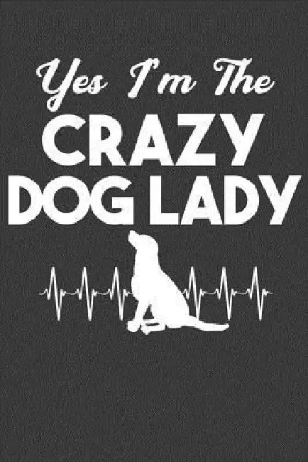 Yes I'm The Crazy Dog Lady: Cute Puppy Lover Gift by Frozen Cactus Designs