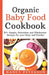 Organic Baby Food Cookbook: 80+ Simple, Nutritious and Wholesome Recipes for your Baby and Toddler by Nancy Peterson