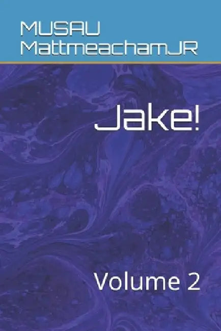 Jake!: Volume 2 by Musau Mattmeachamjr