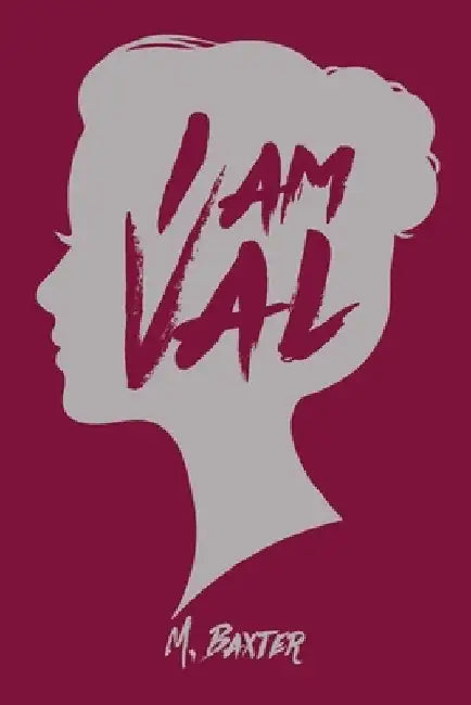 I am Val by M. Baxter