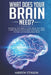 What Does Your Brain Need?: Everything You Need to Know About Your Brain Health: Memory Improvement Techniques, Habits For Brain and Creativity, B by Andrew Stinson