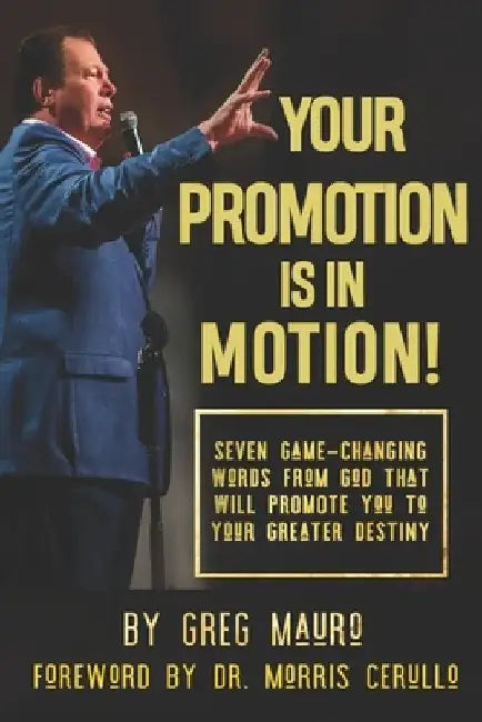 Your Promotion Is In Motion!: Seven Game-Changing Words From God That Will Promote You To Your Greater Destiny by Morris Cerullo