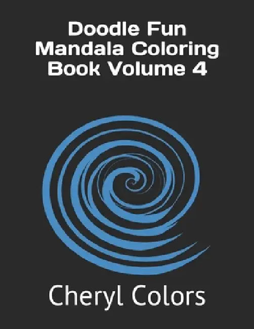 Doodle Fun Mandala Coloring Book Volume 4 by Cheryl Colors