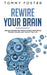 Rewire Your Brain: How to Hacking Your Mind to Stop Overthinking, Reduce Anxiety and Improve Your Life by Tommy Foster