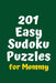 201 Easy Sudoku Puzzles for Mommy by Central Puzzle Agency