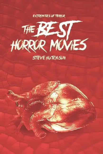 The Best Horror Movies by Steve Hutchison