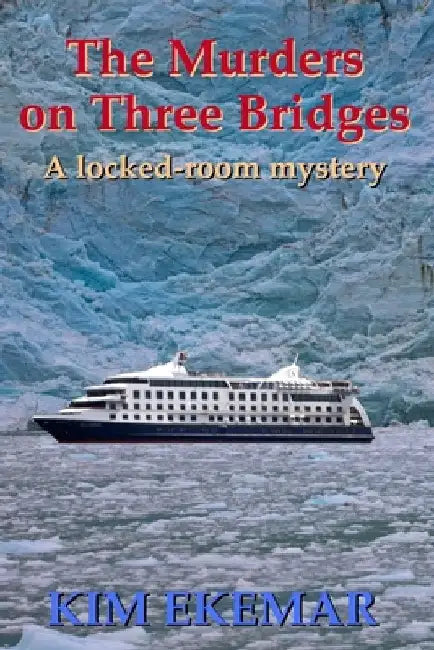 The Murders on Three Bridges - A Locked-room Mystery by Kim Ekemar