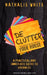 Decluttering your House: A practical and immediate guide to organize by Nathalie White