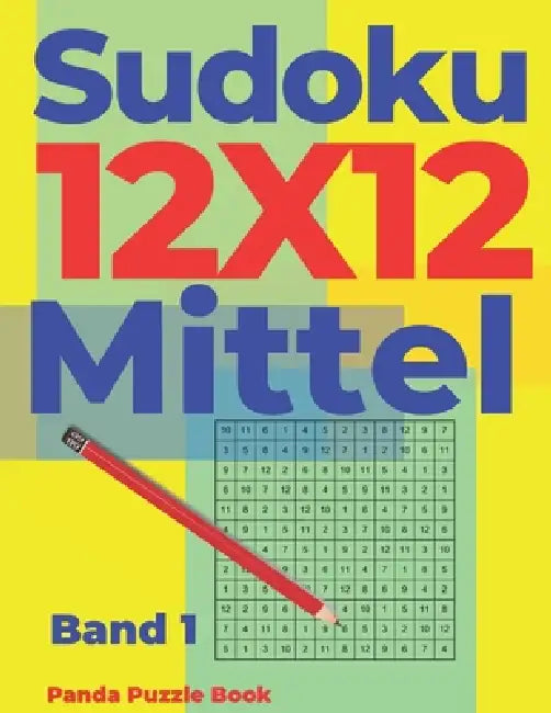 Sudoku 12x12 Mittel - Band 1: Sudoku Irregular - Sudoku Varianten - Logikspiele Für Erwachsene by Panda Puzzle Book
