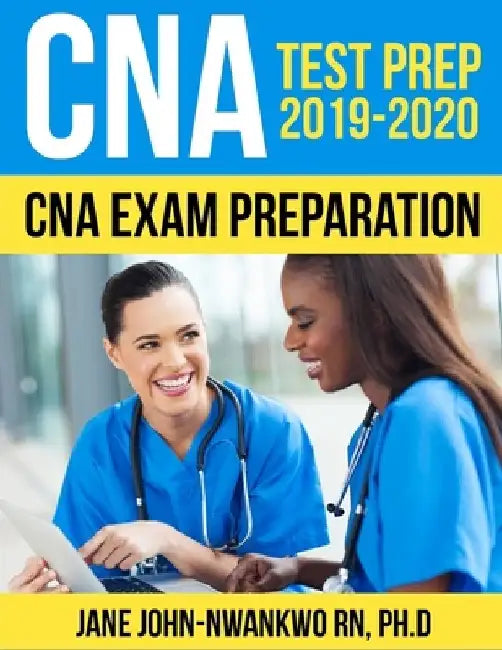 CNA Test Prep 2019 - 2020: CNA Exam Preparation by Jane John-Nwankwo