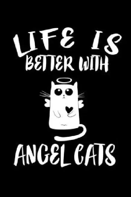 Life Is Better With Angel Cats: Animal Nature Collection by Marko Marcus