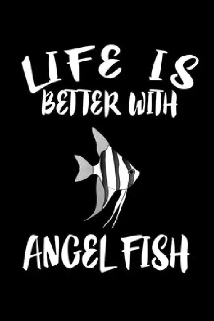 Life Is Better With Angel Fish: Animal Nature Collection by Marko Marcus