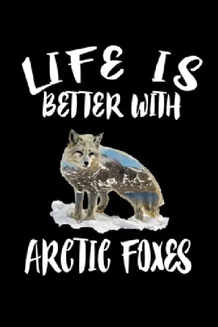 Life Is Better With Arctic Foxes: Animal Nature Collection by Marko Marcus