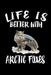 Life Is Better With Arctic Foxes: Animal Nature Collection by Marko Marcus