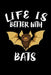 Life Is Better With Bats: Animal Nature Collection by Marko Marcus