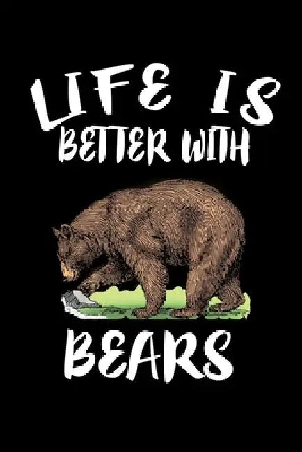 Life Is Better With Bears: Animal Nature Collection by Marko Marcus