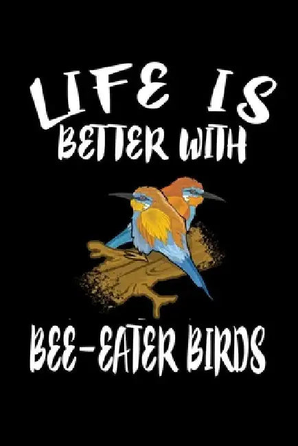 Life Is Better With Bee-Eater Birds: Animal Nature Collection by Marko Marcus