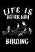 Life Is Better With Birding: Animal Nature Collection by Marko Marcus