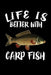 Life Is Better With Carp Fish: Animal Nature Collection by Marko Marcus