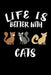 Life Is Better With Cats: Animal Nature Collection by Marko Marcus