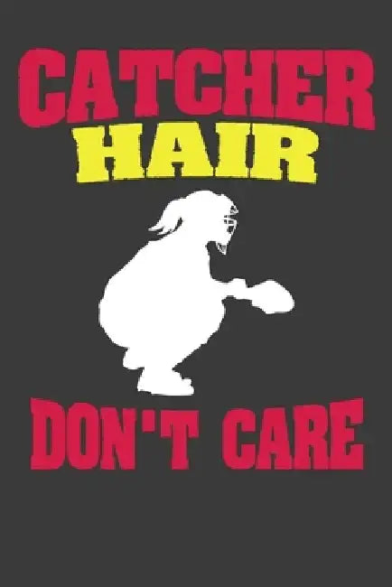Catcher Hair Don't Care: Softball Player Funny and Inspirational Gift by Frozen Cactus Designs