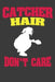 Catcher Hair Don't Care: Softball Player Funny and Inspirational Gift by Frozen Cactus Designs