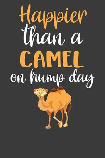 Happier Than A Camel On Hump Day: Desert Dromedary Animal Lover Gift by Frozen Cactus Designs