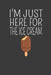 I'm Just Here for the Ice Cream: Vintage Ice Cream Cone Summer Lover Gift by Frozen Cactus Designs